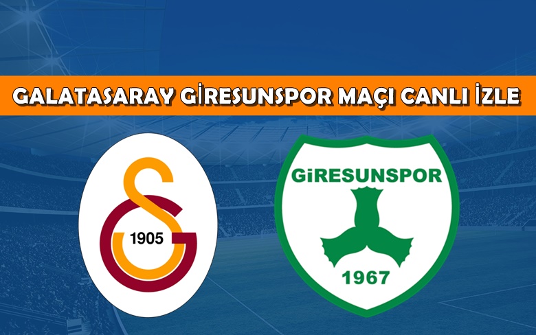 BEDAVA CANLI MAÇ İZLE Galatasaray-Giresunspor 13 Ağustos BEIN LİNK