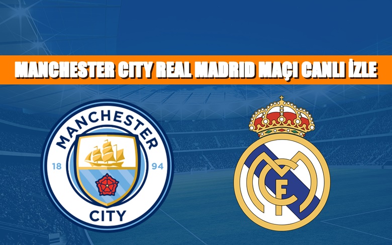 BEDAVA CANLI MAÇ İZLE Manchester City-Real Madrid 26 Nisan TV 8 BUÇUK LİNK