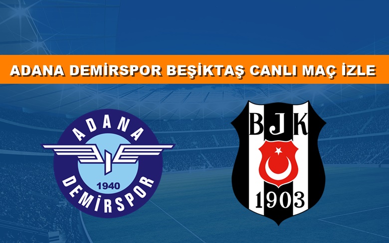 CANLI MAÇ İZLE Adana Demirspor-Beşiktaş 21 Mayıs BEIN LİNK CANLI MAÇ İZLE Adana Demirspor-Beşiktaş 21 Mayıs BEIN LİNK