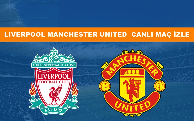 BEDAVA CANLI MAÇ İZLE Liverpool-Manchester United 5 Mart BEIN LİNK