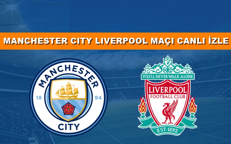 BEDAVA CANLI MAÇ İZLE Manchester City-Liverpool 1 Nisan BEIN LİNK