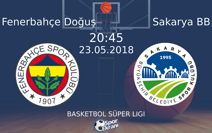 23 Mayıs 2018 Fenerbahçe Doğuş vs Sakarya BB maçı Hangi Kanalda Saat Kaçta Yayınlanacak?