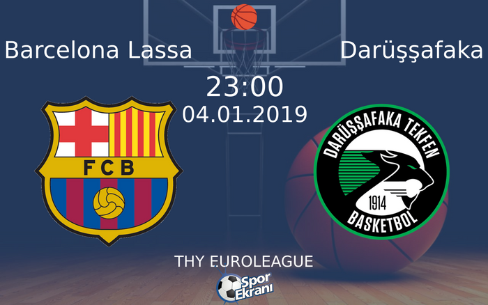 04 Ocak 2019 Barcelona Lassa vs Darüşşafaka maçı Hangi Kanalda Saat Kaçta Yayınlanacak?