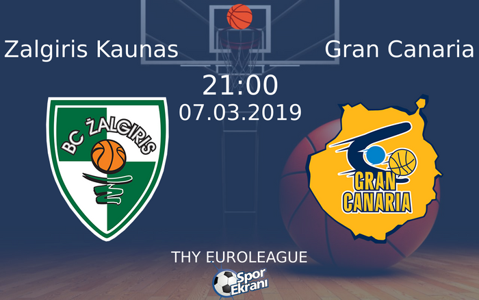 07 Mart 2019 Zalgiris Kaunas vs Gran Canaria maçı Hangi Kanalda Saat Kaçta Yayınlanacak?