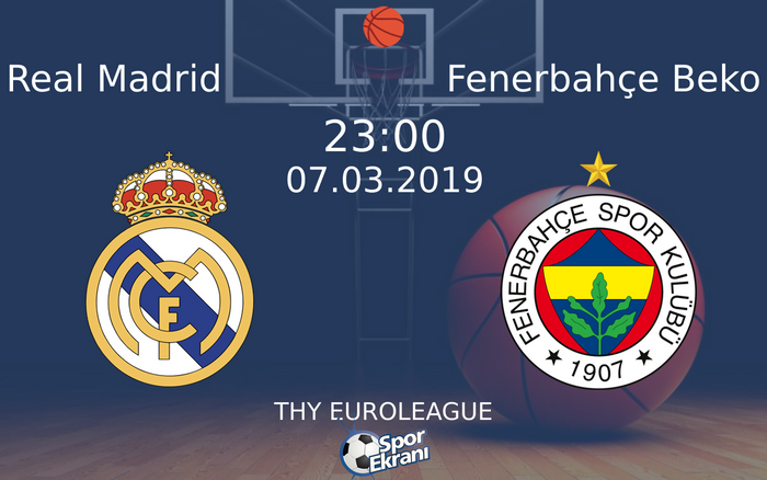 07 Mart 2019 Real Madrid vs Fenerbahçe Beko maçı Hangi Kanalda Saat Kaçta Yayınlanacak?