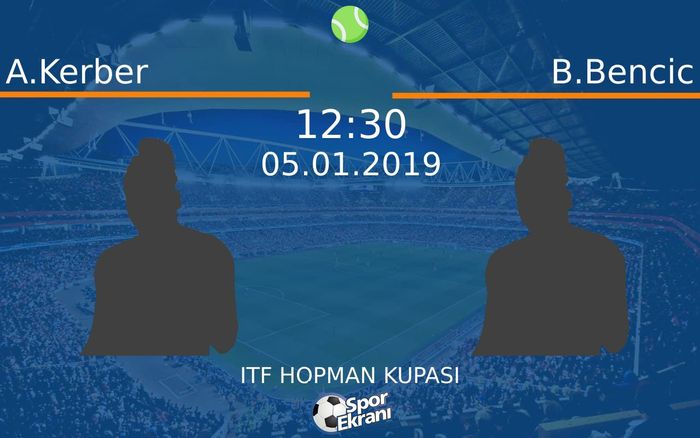 05 Ocak 2019 A.Kerber vs B.Bencic maçı Hangi Kanalda Saat Kaçta Yayınlanacak?