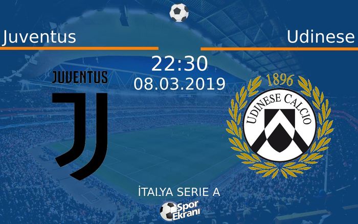 08 Mart 2019 Juventus vs Udinese maçı Hangi Kanalda Saat Kaçta Yayınlanacak?