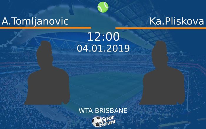 04 Ocak 2019 A.Tomljanovic vs Ka.Pliskova maçı Hangi Kanalda Saat Kaçta Yayınlanacak?