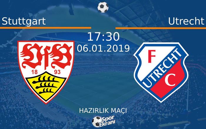 06 Ocak 2019 Stuttgart vs Utrecht maçı Hangi Kanalda Saat Kaçta Yayınlanacak?