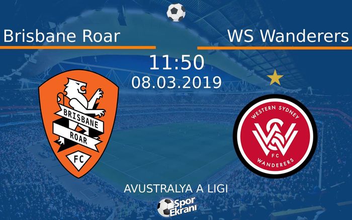 08 Mart 2019 Brisbane Roar vs WS Wanderers maçı Hangi Kanalda Saat Kaçta Yayınlanacak?