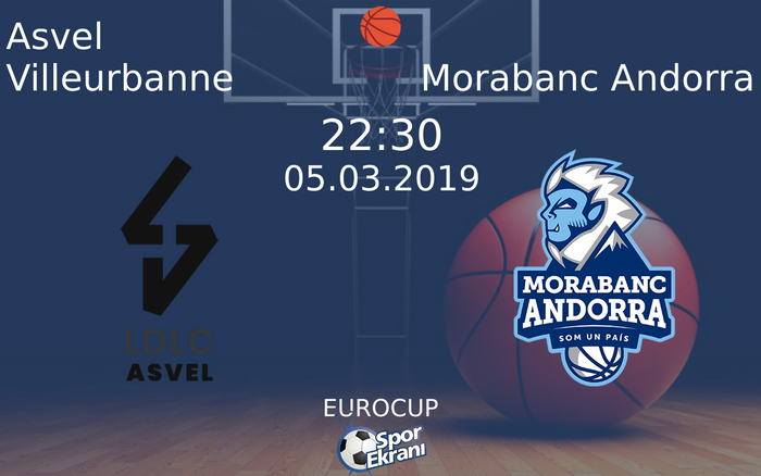 05 Mart 2019 Asvel Villeurbanne vs Morabanc Andorra maçı Hangi Kanalda Saat Kaçta Yayınlanacak?