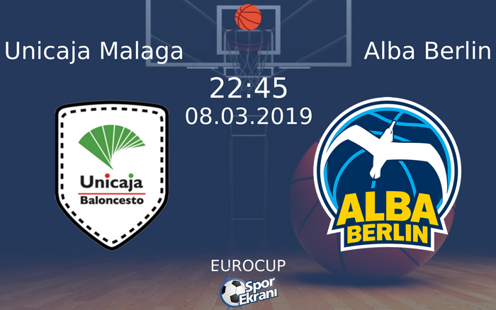 08 Mart 2019 Unicaja Malaga vs Alba Berlin maçı Hangi Kanalda Saat Kaçta Yayınlanacak?