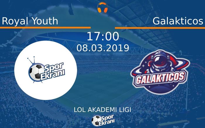 08 Mart 2019 Royal Youth vs Galakticos maçı Hangi Kanalda Saat Kaçta Yayınlanacak?