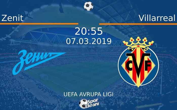07 Mart 2019 Zenit vs Villarreal maçı Hangi Kanalda Saat Kaçta Yayınlanacak?