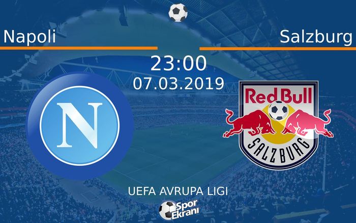 07 Mart 2019 Napoli vs Salzburg maçı Hangi Kanalda Saat Kaçta Yayınlanacak?
