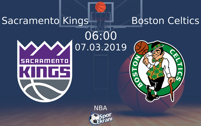 07 Mart 2019 Sacramento Kings vs Boston Celtics maçı Hangi Kanalda Saat Kaçta Yayınlanacak?