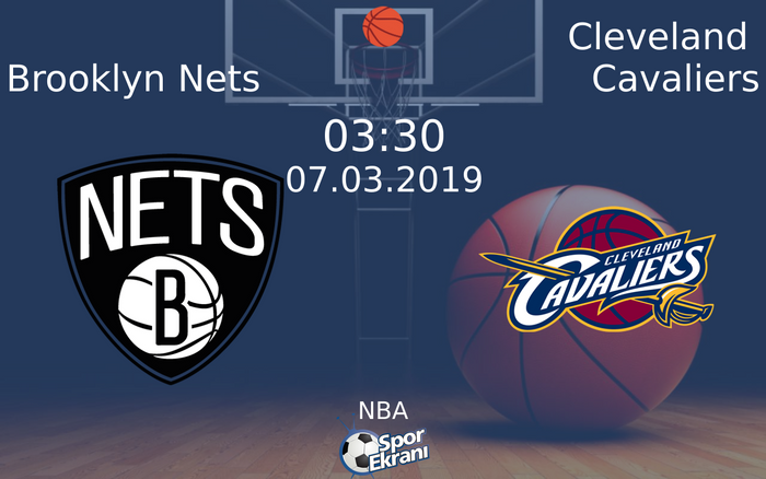 07 Mart 2019 Brooklyn Nets vs Cleveland Cavaliers maçı Hangi Kanalda Saat Kaçta Yayınlanacak?