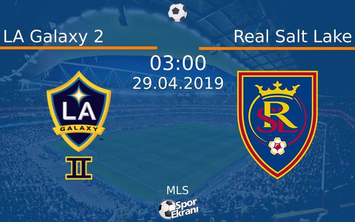 29 Nisan 2019 LA Galaxy 2 vs Real Salt Lake maçı Hangi Kanalda Saat Kaçta Yayınlanacak?