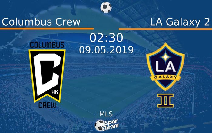 09 Mayıs 2019 Columbus Crew vs LA Galaxy 2 maçı Hangi Kanalda Saat Kaçta Yayınlanacak?