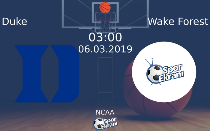 06 Mart 2019 Duke vs Wake Forest maçı Hangi Kanalda Saat Kaçta Yayınlanacak?