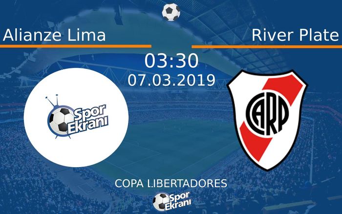 07 Mart 2019 Alianze Lima vs River Plate maçı Hangi Kanalda Saat Kaçta Yayınlanacak?