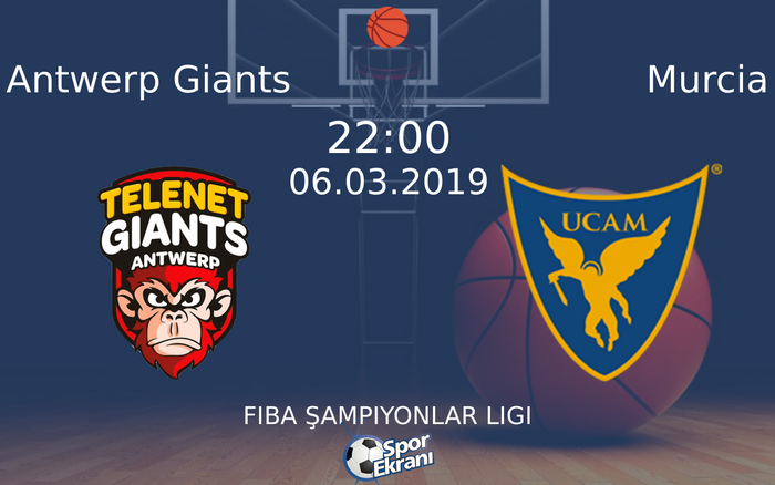 06 Mart 2019 Antwerp Giants vs Murcia maçı Hangi Kanalda Saat Kaçta Yayınlanacak?