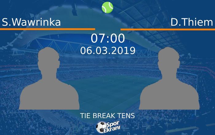 06 Mart 2019 S.Wawrinka vs D.Thiem maçı Hangi Kanalda Saat Kaçta Yayınlanacak?
