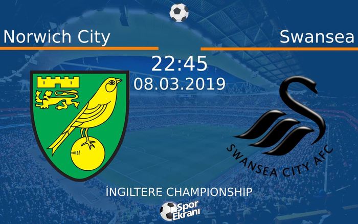 08 Mart 2019 Norwich City vs Swansea maçı Hangi Kanalda Saat Kaçta Yayınlanacak?