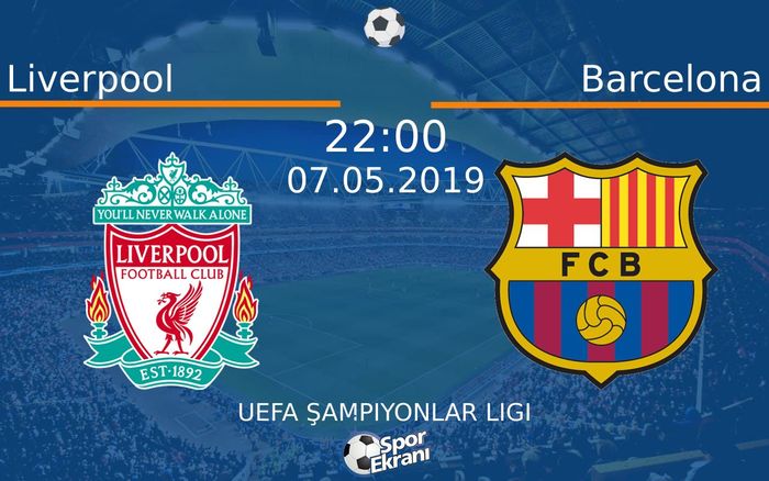 07 Mayıs 2019 Liverpool vs Barcelona maçı Hangi Kanalda Saat Kaçta Yayınlanacak?