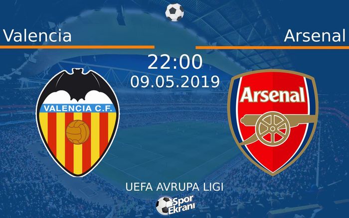 09 Mayıs 2019 Valencia vs Arsenal maçı Hangi Kanalda Saat Kaçta Yayınlanacak?