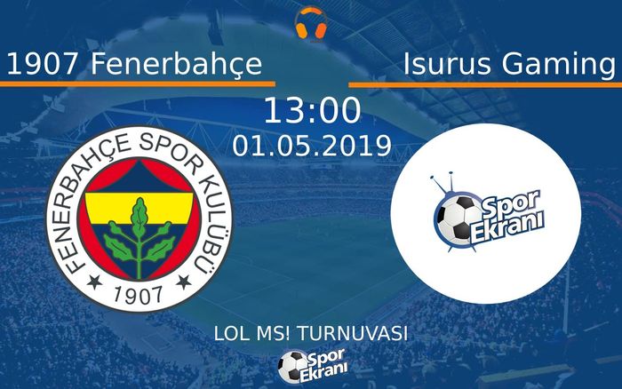 01 Mayıs 2019 1907 Fenerbahçe vs Isurus Gaming maçı Hangi Kanalda Saat Kaçta Yayınlanacak?