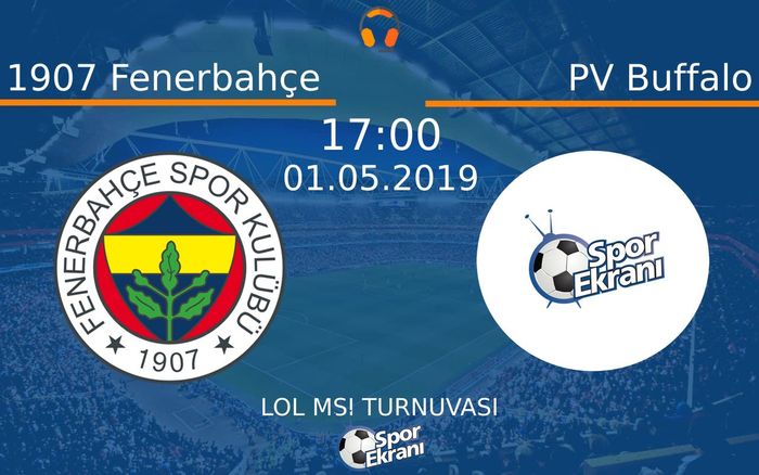 01 Mayıs 2019 1907 Fenerbahçe vs PV Buffalo maçı Hangi Kanalda Saat Kaçta Yayınlanacak?