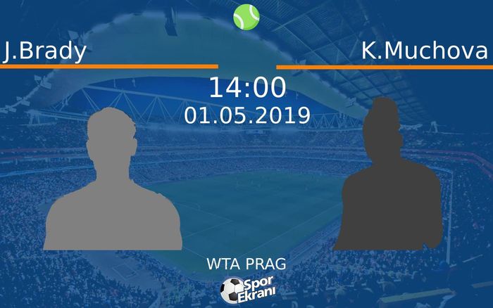 01 Mayıs 2019 J.Brady vs K.Muchova maçı Hangi Kanalda Saat Kaçta Yayınlanacak?