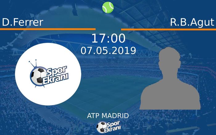07 Mayıs 2019 D.Ferrer vs R.B.Agut maçı Hangi Kanalda Saat Kaçta Yayınlanacak?