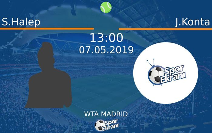 07 Mayıs 2019 S.Halep vs J.Konta maçı Hangi Kanalda Saat Kaçta Yayınlanacak?