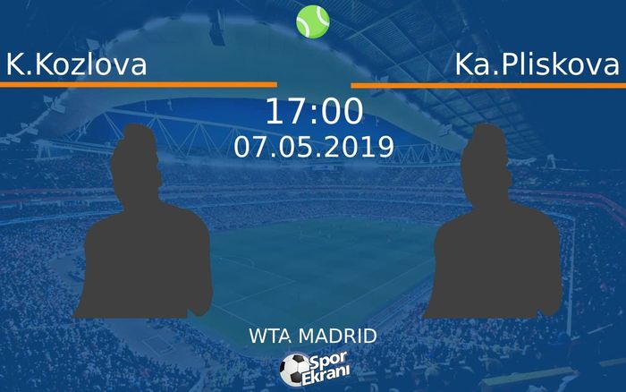 07 Mayıs 2019 K.Kozlova vs Ka.Pliskova maçı Hangi Kanalda Saat Kaçta Yayınlanacak?