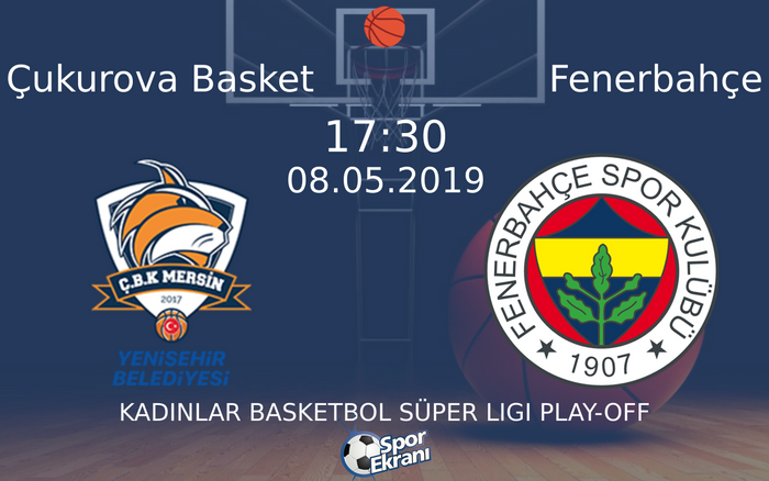 08 Mayıs 2019 Çukurova Basket vs Fenerbahçe maçı Hangi Kanalda Saat Kaçta Yayınlanacak?