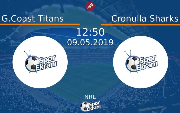 09 Mayıs 2019 G.Coast Titans vs Cronulla Sharks maçı Hangi Kanalda Saat Kaçta Yayınlanacak?