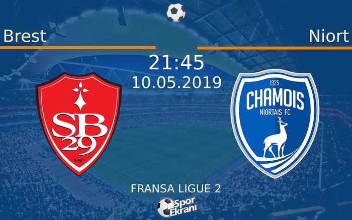 10 Mayıs 2019 Brest vs Niort maçı Hangi Kanalda Saat Kaçta Yayınlanacak?