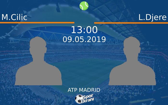 09 Mayıs 2019 M.Cilic vs L.Djere maçı Hangi Kanalda Saat Kaçta Yayınlanacak?