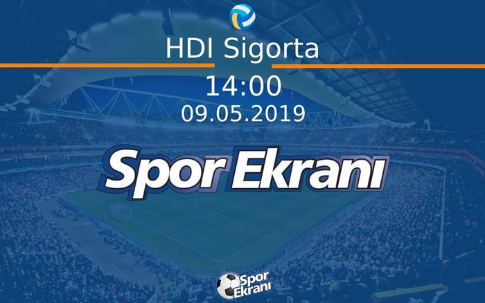 09 Mayıs 2019 Lansman - HDI Sigorta  Hangi Kanalda Saat Kaçta Yayınlanacak?