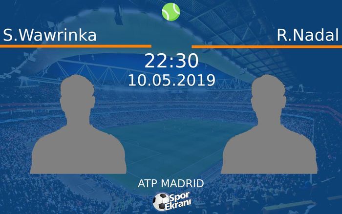 10 Mayıs 2019 S.Wawrinka vs R.Nadal maçı Hangi Kanalda Saat Kaçta Yayınlanacak?