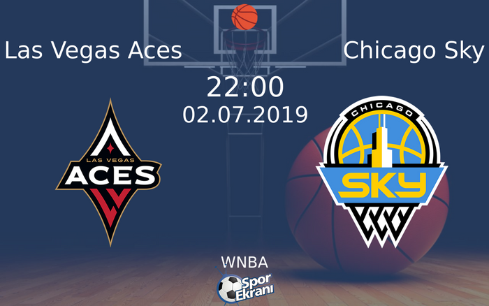 02 Temmuz 2019 Las Vegas Aces vs Chicago Sky maçı Hangi Kanalda Saat Kaçta Yayınlanacak?
