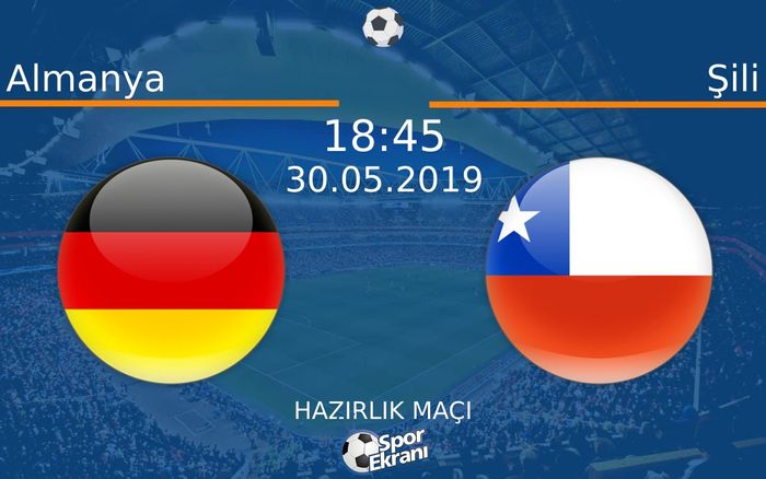 30 Mayıs 2019 Almanya vs Şili maçı Hangi Kanalda Saat Kaçta Yayınlanacak?