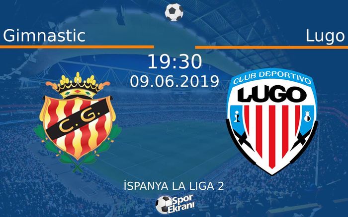 09 Haziran 2019 Gimnastic vs Lugo maçı Hangi Kanalda Saat Kaçta Yayınlanacak?