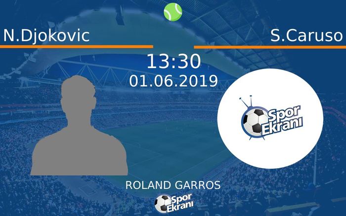 01 Haziran 2019 N.Djokovic vs S.Caruso maçı Hangi Kanalda Saat Kaçta Yayınlanacak?