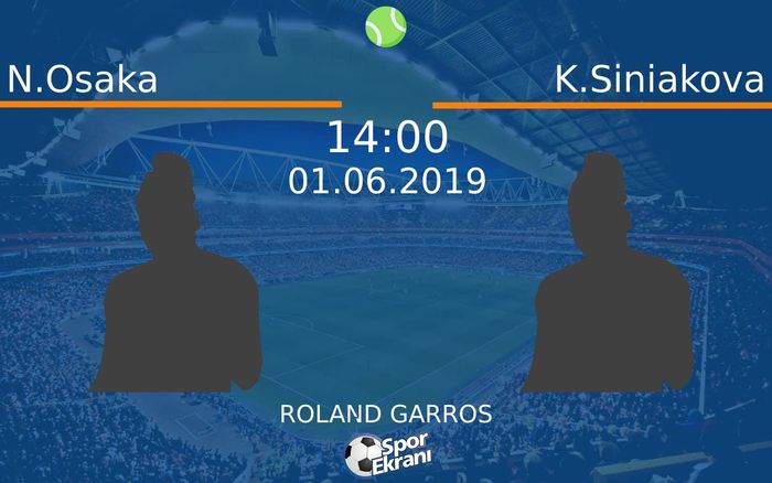 01 Haziran 2019 N.Osaka vs K.Siniakova maçı Hangi Kanalda Saat Kaçta Yayınlanacak?