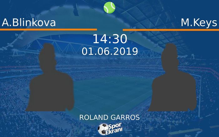 01 Haziran 2019 A.Blinkova vs M.Keys maçı Hangi Kanalda Saat Kaçta Yayınlanacak?