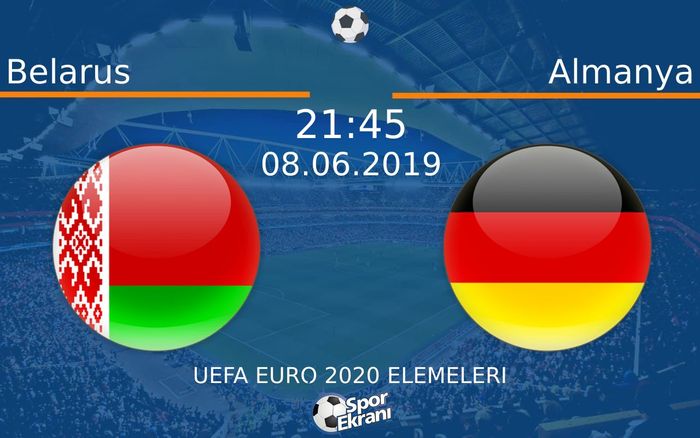 08 Haziran 2019 Belarus vs Almanya maçı Hangi Kanalda Saat Kaçta Yayınlanacak?
