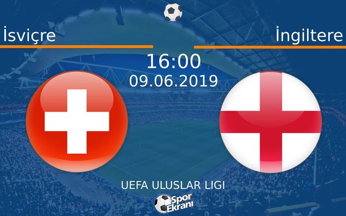 09 Haziran 2019 İsviçre vs İngiltere maçı Hangi Kanalda Saat Kaçta Yayınlanacak?